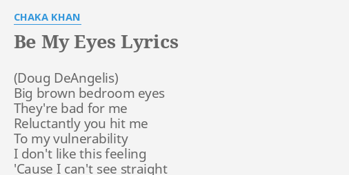 Be My Eyes Lyrics By Chaka Khan Big Brown Bedroom Eyes