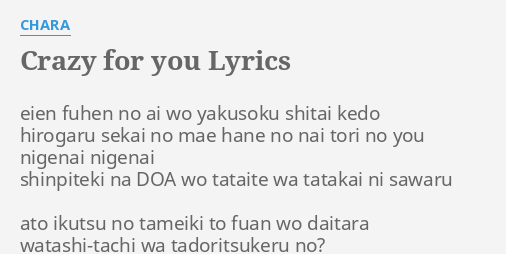 Crazy For You Lyrics By Chara Eien Fuhen No Ai