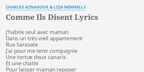 Comme Ils Disent Lyrics By Charles Aznavour Liza Minnelli J Habite Seul Avec Maman