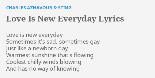 love is new everyday - charles aznavour & sting lyrics