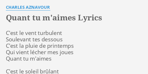Quant Tu M Aimes Lyrics By Charles Aznavour C Est Le Vent Turbulent
