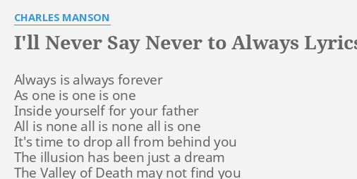 i-ll-never-say-never-to-always-lyrics-by-charles-manson-always-is