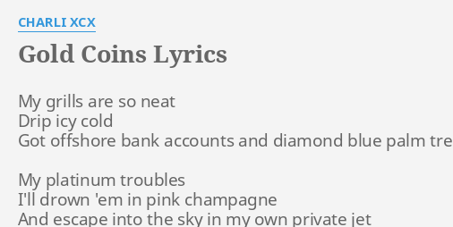 Gold Coins Lyrics By Charli Xcx My Grills Are So