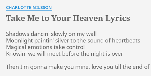 Take Me To Your Heaven Lyrics By Charlotte Nilsson Shadows Dancin Slowly On