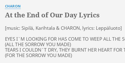 At The End Of Our Day Lyrics By Charon Eyes I M Looking For