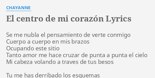 "EL CENTRO DE MI CORAZÓN" LYRICS By CHAYANNE: Se Me Nubla El...