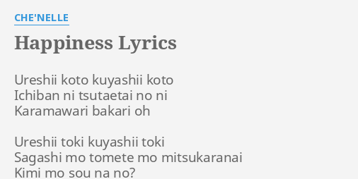 Happiness Lyrics By Che Nelle Ureshii Koto Kuyashii Koto