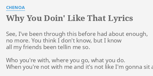 Why You Doin Like That Lyrics By Chenoa See I Ve Been Through
