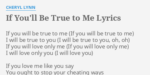 If You Ll Be True To Me Lyrics By Cheryl Lynn If You Will Be