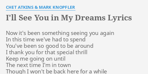 I Ll See You In My Dreams Lyrics By Chet Atkins Mark Knopfler Now It S Been Something