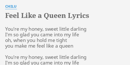 Feel Like A Queen Lyrics By Chilu You Re My Honey Sweet