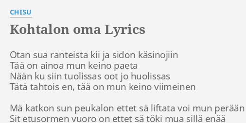 "KOHTALON OMA" LYRICS By CHISU: Otan Sua Ranteista Kii...