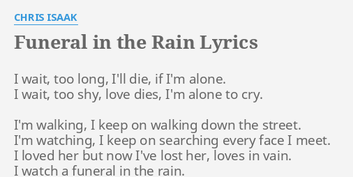 Funeral In The Rain Lyrics By Chris Isaak I Wait Too Long