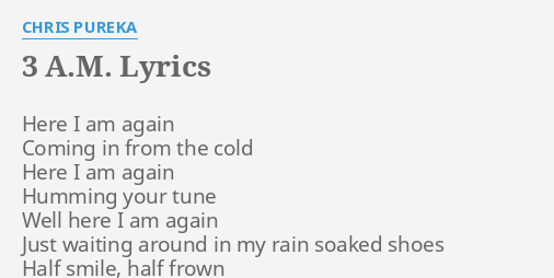 3 A M Lyrics By Chris Pureka Here I Am Again