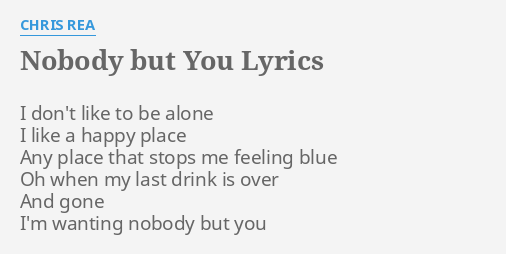 nobody-but-you-lyrics-by-chris-rea-i-don-t-like-to