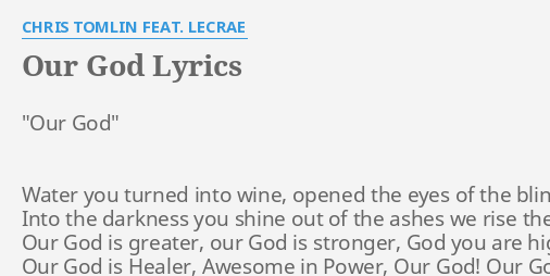 Our God Lyrics By Chris Tomlin Feat Lecrae Our God Water You