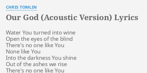 Our God Acoustic Version Lyrics By Chris Tomlin Water You Turned Into