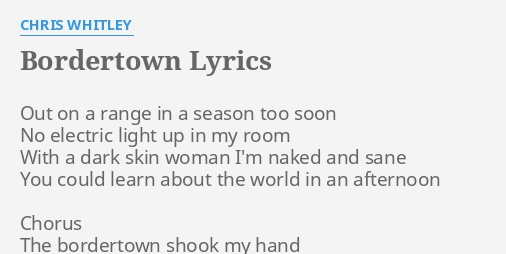 Bordertown Lyrics By Chris Whitley Out On A Range