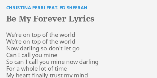 Be My Forever Lyrics By Christina Perri Feat Ed Sheeran We Re On Top Of