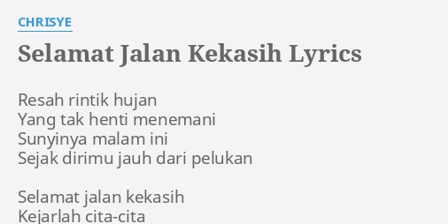 "SELAMAT JALAN KEKASIH" LYRICS by CHRISYE: Resah rintik hujan Yang...