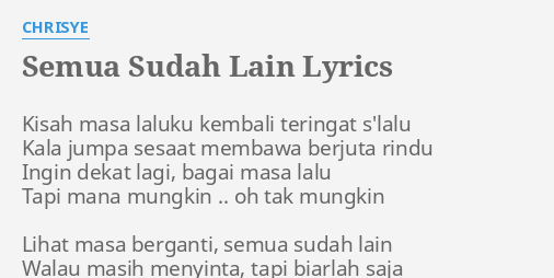 Semua Sudah Lain Lyrics By Chrisye Kisah Masa Laluku Kembali