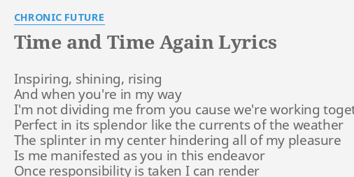 Time And Time Again Lyrics By Chronic Future Inspiring Shining Rising And