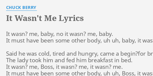 It Wasn T Me Lyrics By Chuck Berry It Wasn Me Baby