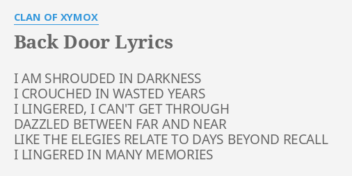 Back Door Lyrics By Clan Of Xymox I Am Shrouded In