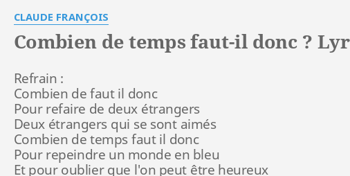 "COMBIEN DE TEMPS FAUT-IL DONC ?" LYRICS By CLAUDE FRANÇOIS: Refrain ...