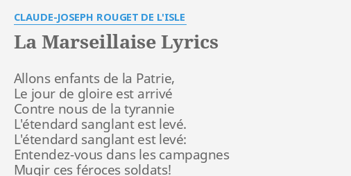 "LA MARSEILLAISE" LYRICS By CLAUDE-JOSEPH ROUGET DE L'ISLE: Allons ...