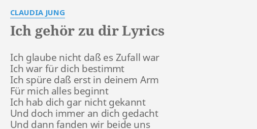 Ich Gehor Zu Dir Lyrics By Claudia Jung Ich Glaube Nicht Dass