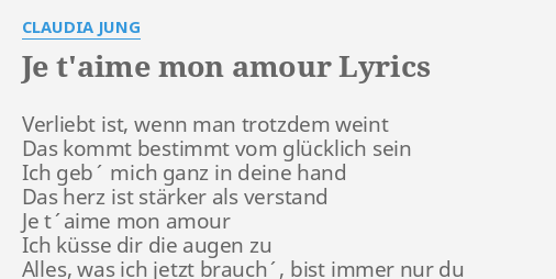 Je T Aime Mon Amour Lyrics By Claudia Jung Verliebt Ist Wenn Man