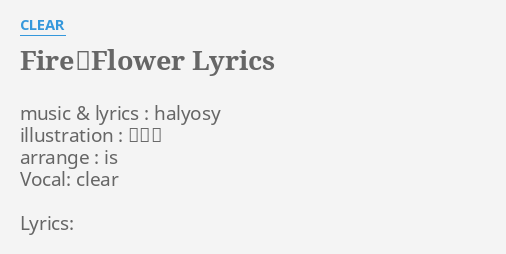 Fire Flower Lyrics By Clear Music Lyrics