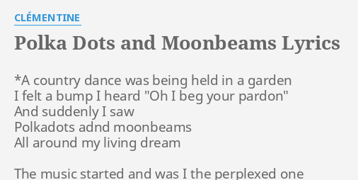 Polka Dots And Moonbeams Lyrics By Clementine A Country Dance Was