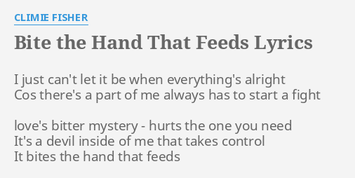 Bite The Hand That Feeds Lyrics By Climie Fisher I Just Can T Let