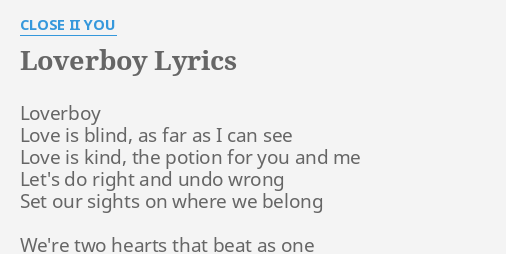 Loverboy Lyrics By Close Ii You Loverboy Love Is Blind