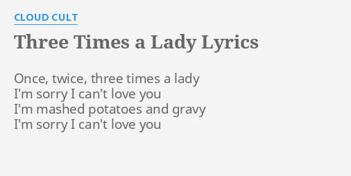 Three Times A Lady Lyrics By Cloud C T Once Twice Three Times