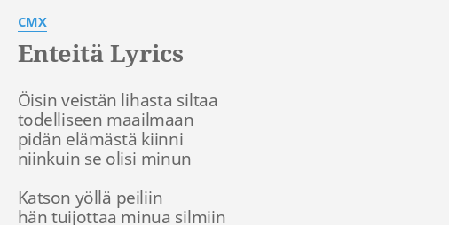 "ENTEITÄ" LYRICS By CMX: Öisin Veistän Lihasta Siltaa...