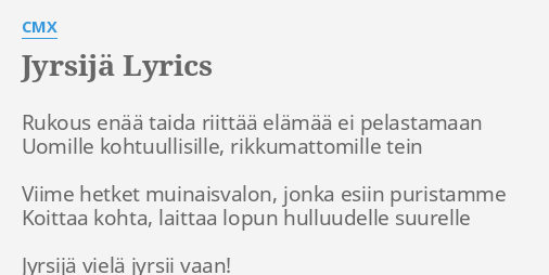 "JYRSIJÄ" LYRICS By CMX: Rukous Enää Taida Riittää...