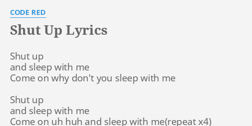 Shut Up Lyrics By Code Red Shut Up And Sleep