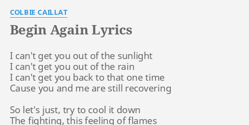 Begin Again Lyrics By Colbie Caillat I Can T Get You