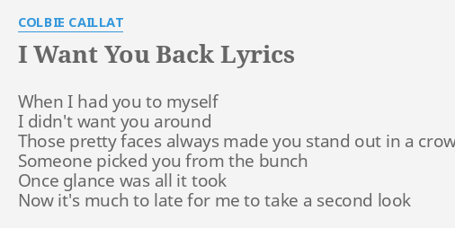 I Want You Back Lyrics By Colbie Caillat When I Had You