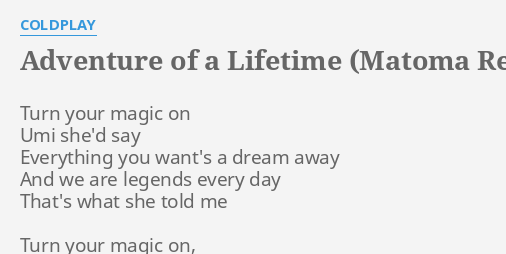 adventure of a lifetime matoma remix lyrics