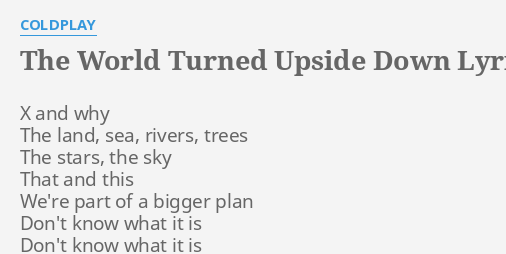 the-world-turned-upside-down-lyrics-by-coldplay-x-and-why-the