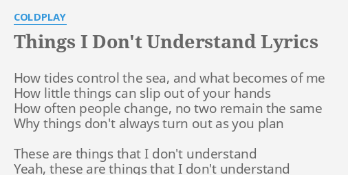 Things I Don T Understand Lyrics By Coldplay How Tides Control The