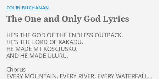 The One And Only God Lyrics By Colin Buchanan He S The God Of