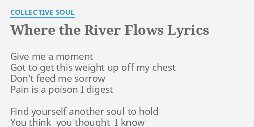 Where The River Flows Lyrics By Collective Soul Give Me A Moment