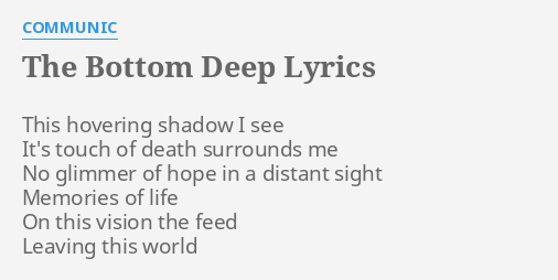 "THE BOTTOM DEEP" LYRICS By COMMUNIC: This Hovering Shadow I...