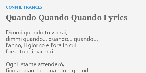  QUANDO QUANDO QUANDO LYRICS By CONNIE FRANCIS Dimmi Quando Tu Verrai 