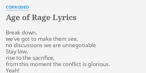 Age Of Rage Lyrics By Corroded Break Down We Ve Got